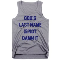 Gods Last Name Is Not Damn It Tank Top