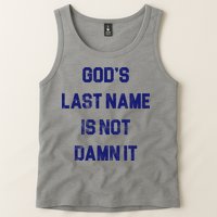 Gods Last Name Is Not Damn It Tank Top