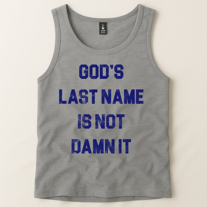 Gods Last Name Is Not Damn It Tank Top