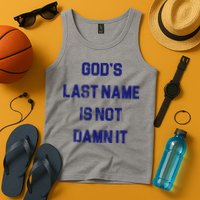 Gods Last Name Is Not Damn It Tank Top