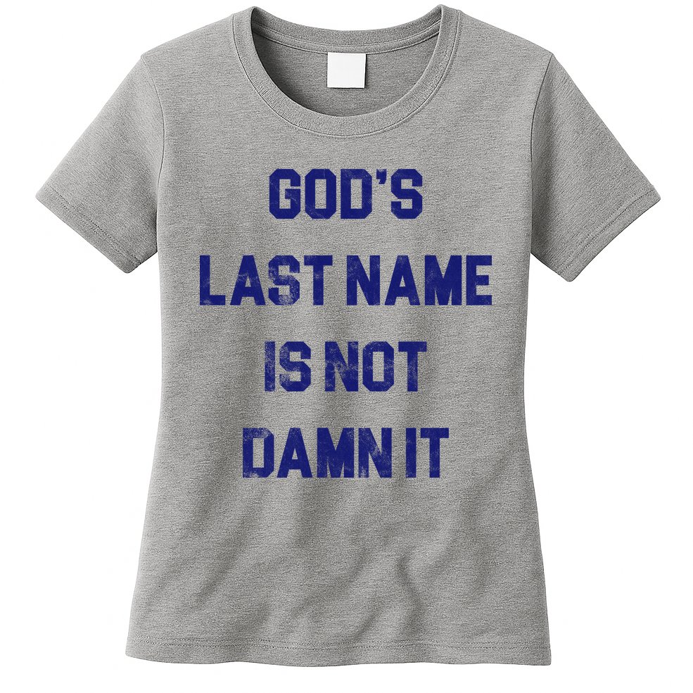 Gods Last Name Is Not Damn It Womens T-Shirt