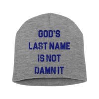 Gods Last Name Is Not Damn It Short Acrylic Beanie