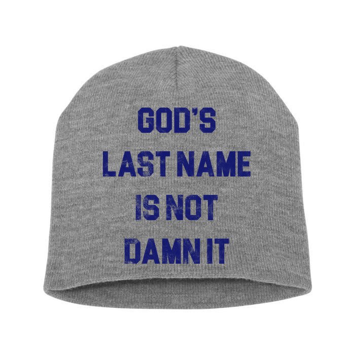 Gods Last Name Is Not Damn It Short Acrylic Beanie