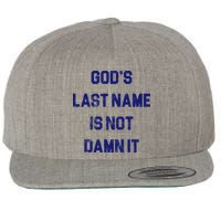 Gods Last Name Is Not Damn It Wool Snapback Cap