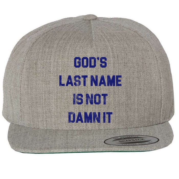 Gods Last Name Is Not Damn It Wool Snapback Cap
