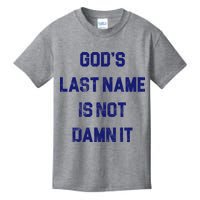 Gods Last Name Is Not Damn It Kids T-Shirt