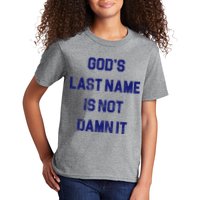 Gods Last Name Is Not Damn It Kids T-Shirt