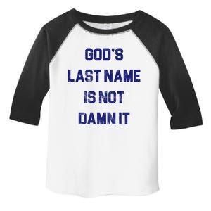 Gods Last Name Is Not Damn It Toddler Fine Jersey T-Shirt