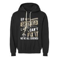 Greenfield Last Name If Greenfield CanT Fix It Garment-Dyed Fleece Hoodie