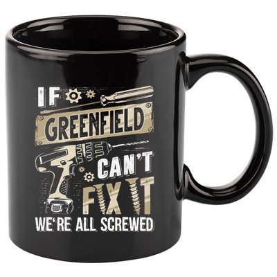 Greenfield Last Name If Greenfield CanT Fix It 11oz C Handle Ceramic Mug