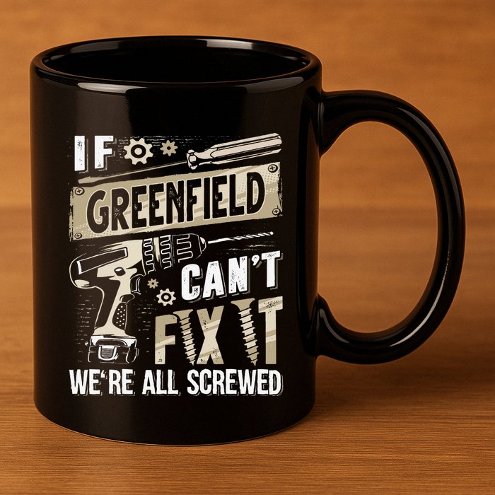 Greenfield Last Name If Greenfield CanT Fix It 11oz C Handle Ceramic Mug