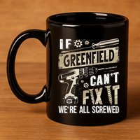 Greenfield Last Name If Greenfield CanT Fix It 11oz C Handle Ceramic Mug