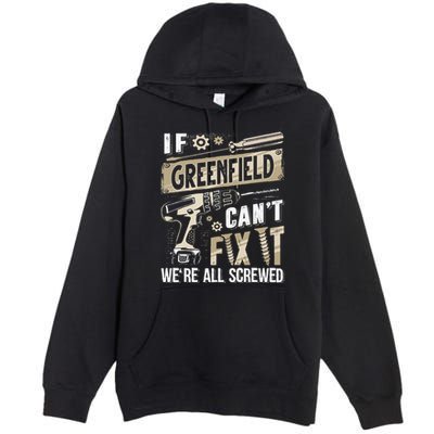 Greenfield Last Name If Greenfield CanT Fix It Premium Pullover Hoodie
