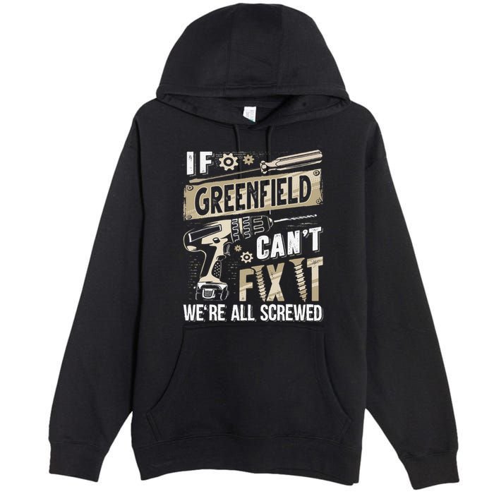 Greenfield Last Name If Greenfield CanT Fix It Premium Pullover Hoodie