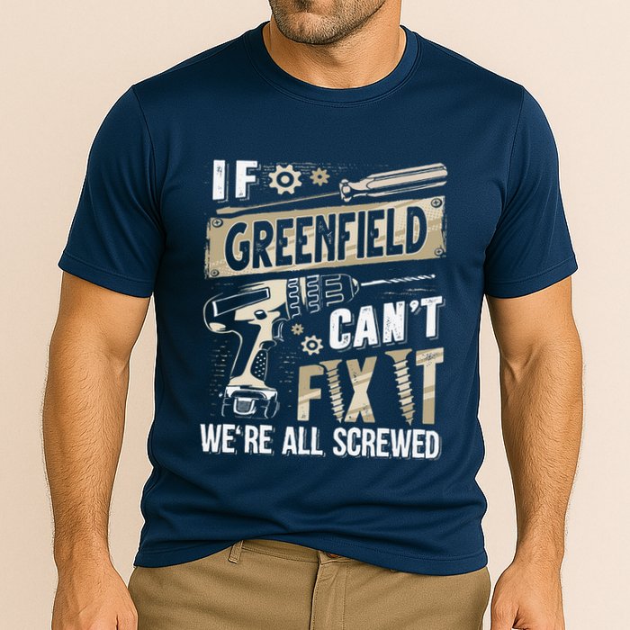 Greenfield Last Name If Greenfield CanT Fix It Performance Shirt