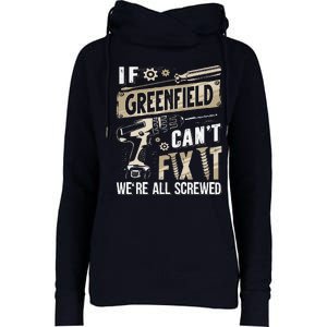 Greenfield Last Name If Greenfield CanT Fix It Womens Funnel Neck Pullover Hood