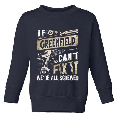 Greenfield Last Name If Greenfield CanT Fix It Toddler Sweatshirt