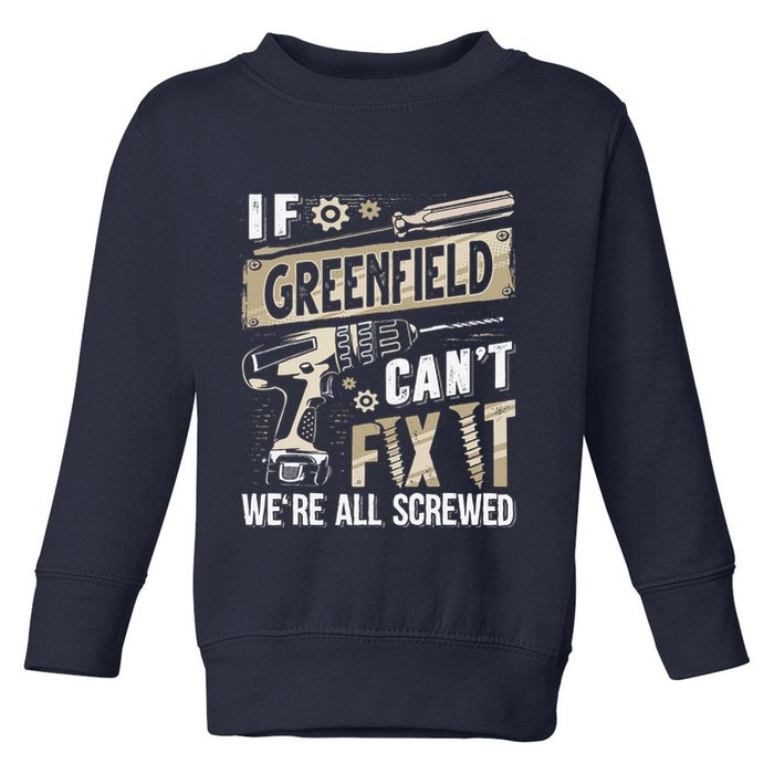 Greenfield Last Name If Greenfield CanT Fix It Toddler Sweatshirt