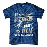 Greenfield Last Name If Greenfield CanT Fix It Tie-Dye T-Shirt
