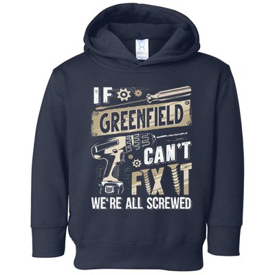 Greenfield Last Name If Greenfield CanT Fix It Toddler Hoodie