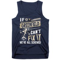 Greenfield Last Name If Greenfield CanT Fix It Tank Top