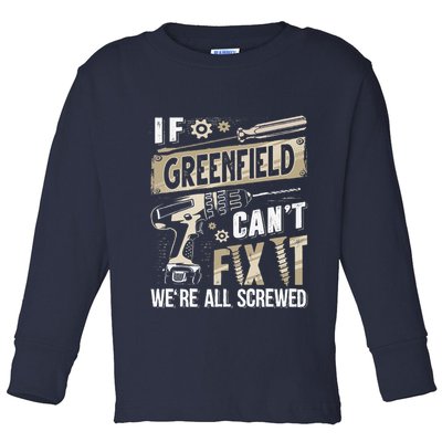 Greenfield Last Name If Greenfield CanT Fix It Toddler Long Sleeve Shirt