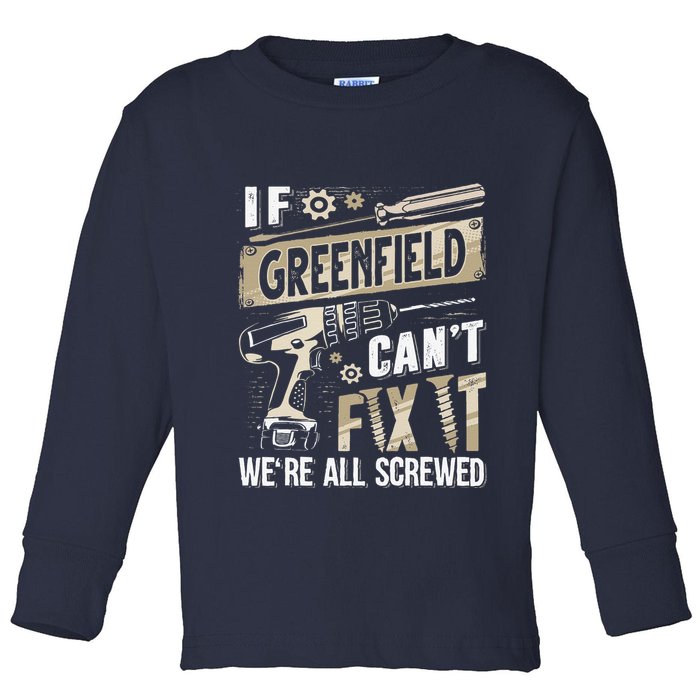 Greenfield Last Name If Greenfield CanT Fix It Toddler Long Sleeve Shirt