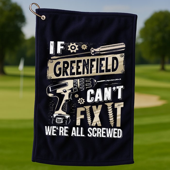 Greenfield Last Name If Greenfield CanT Fix It Golf Towel