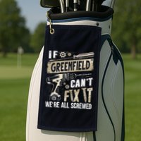 Greenfield Last Name If Greenfield CanT Fix It Golf Towel
