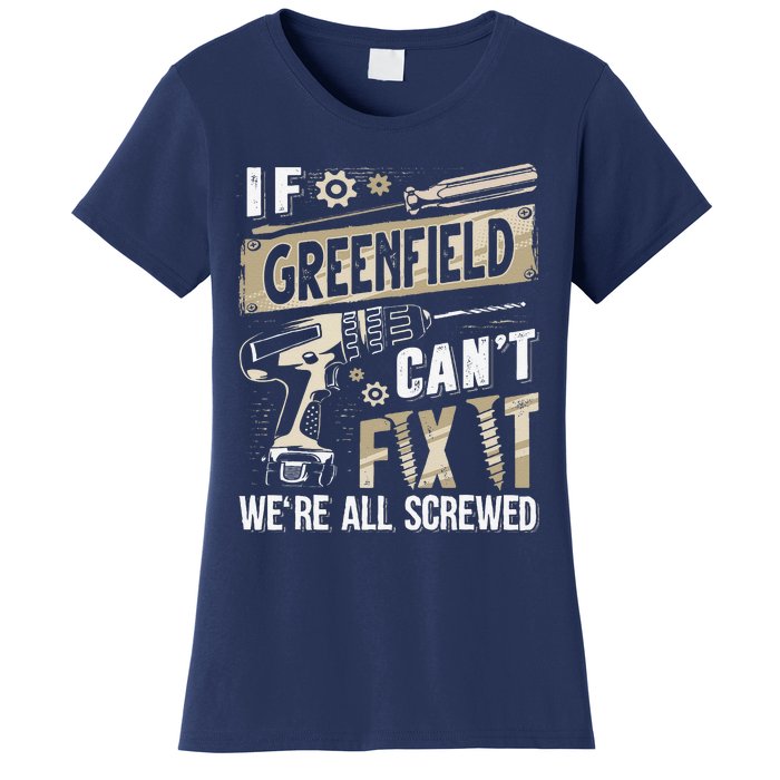 Greenfield Last Name If Greenfield CanT Fix It Women's T-Shirt