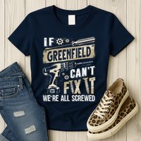 Greenfield Last Name If Greenfield CanT Fix It Womens T-Shirt