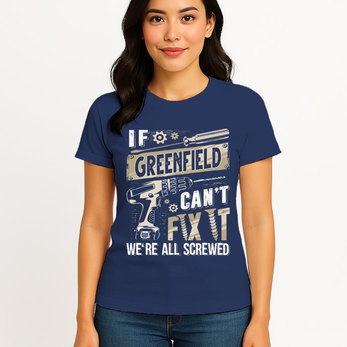 Greenfield Last Name If Greenfield CanT Fix It Womens T-Shirt