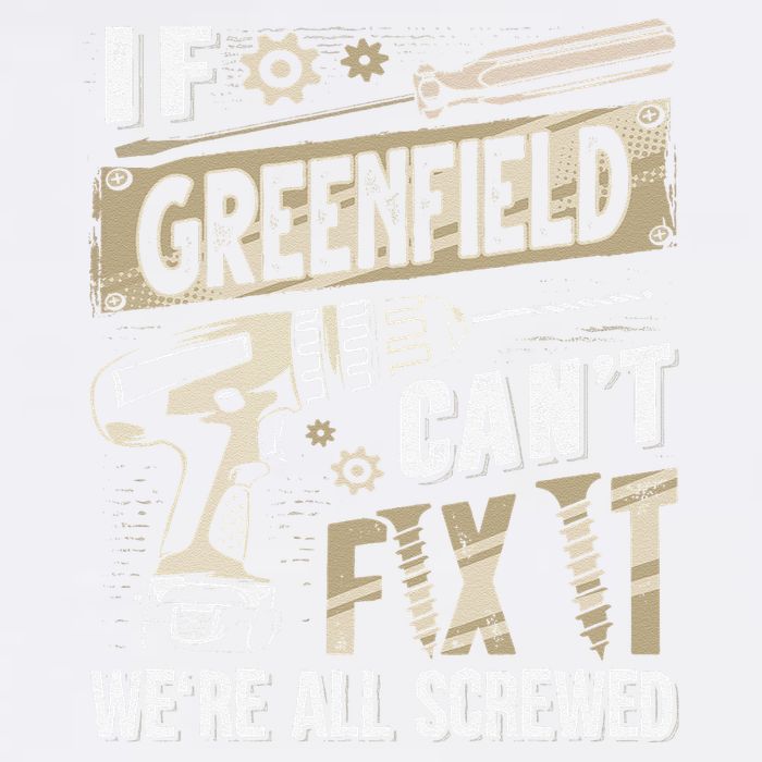 Greenfield Last Name If Greenfield CanT Fix It Garment-Dyed Sweatshirt