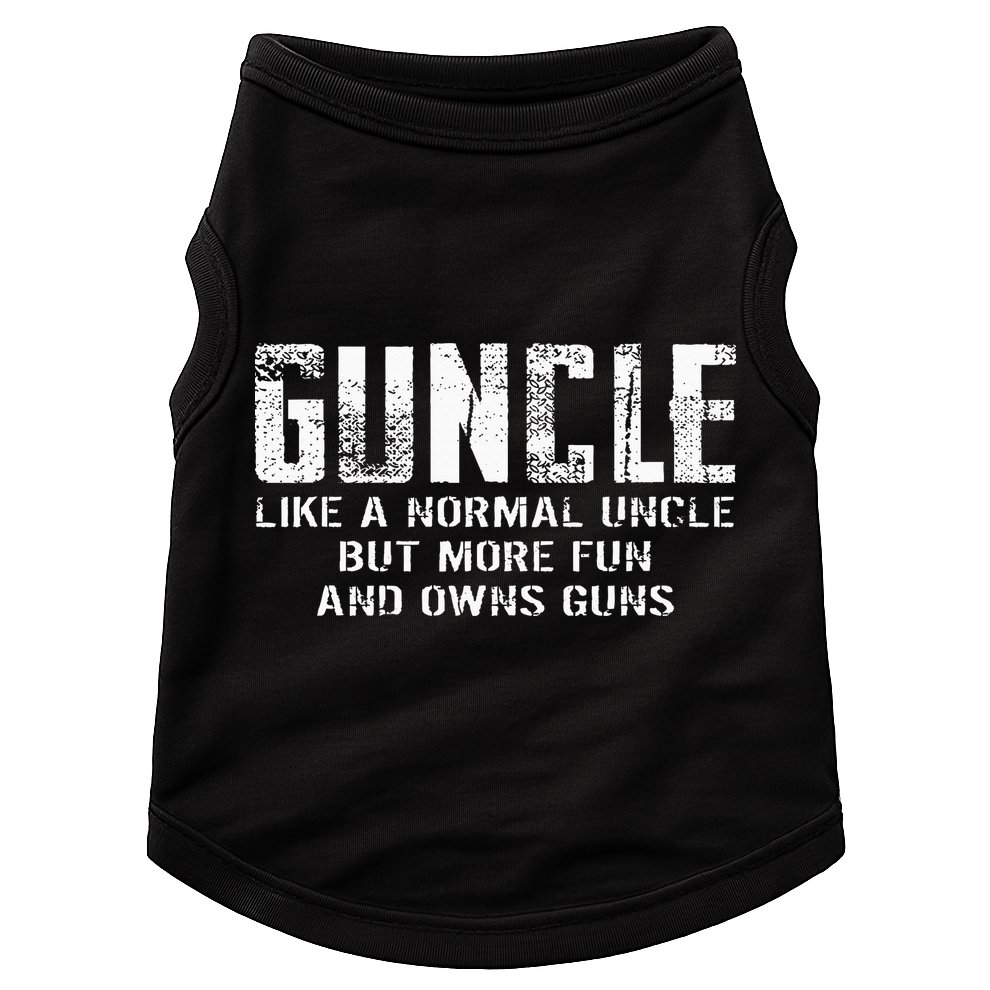Guncle Like Normal Uncle More Fun Owns Guns Doggie Tank