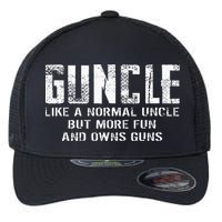 Guncle Like Normal Uncle More Fun Owns Guns Flexfit Unipanel Trucker Cap