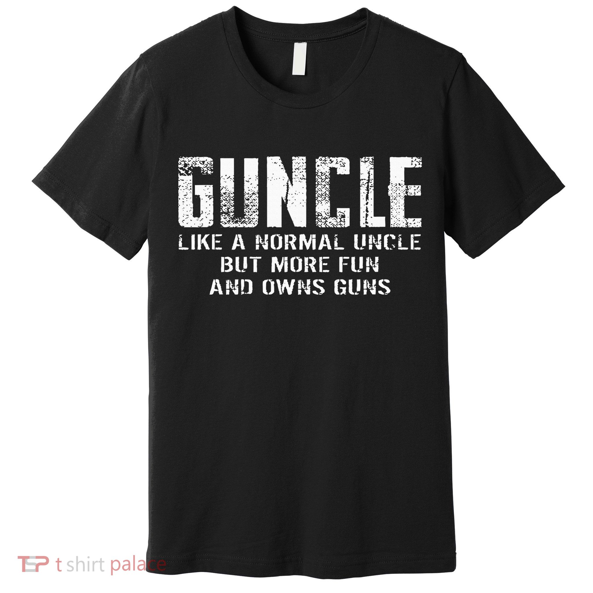 Guncle Like Normal Uncle More Fun Owns Guns Premium T-Shirt