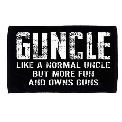 Guncle Like Normal Uncle More Fun Owns Guns Microfiber Hand Towel