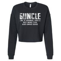 Guncle Like Normal Uncle More Fun Owns Guns Cropped Pullover Crew