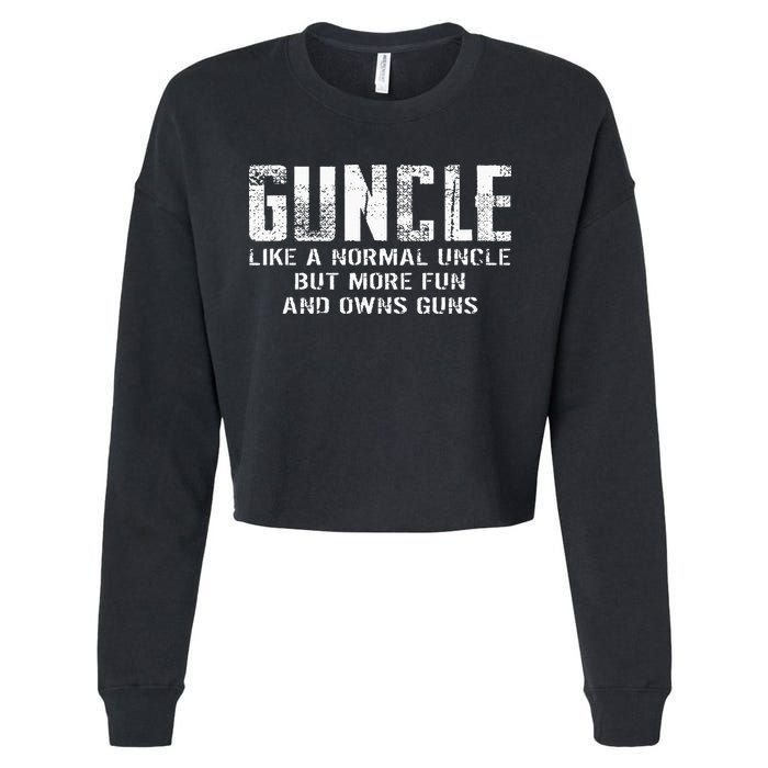 Guncle Like Normal Uncle More Fun Owns Guns Cropped Pullover Crew