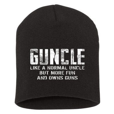 Guncle Like Normal Uncle More Fun Owns Guns Short Acrylic Beanie