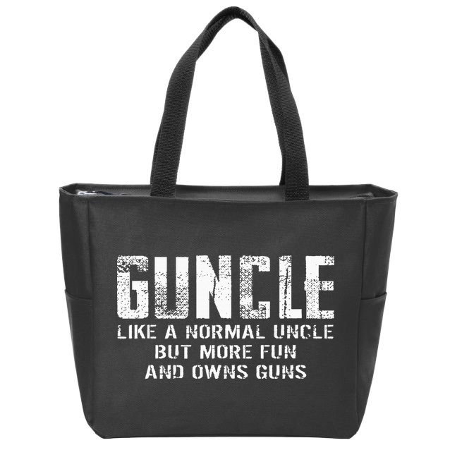 Guncle Like Normal Uncle More Fun Owns Guns Zip Tote Bag