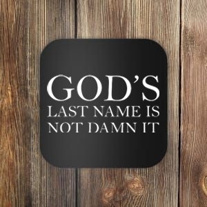 God's Last Name Is Not Damn It Coaster