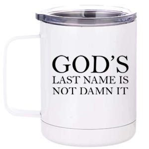 God's Last Name Is Not Damn It 12 oz Stainless Steel Tumbler Cup