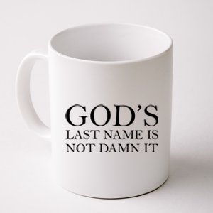 God's Last Name Is Not Damn It Coffee Mug