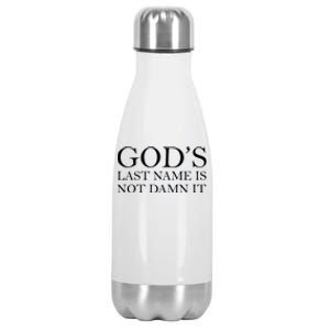 God's Last Name Is Not Damn It Stainless Steel Insulated Water Bottle