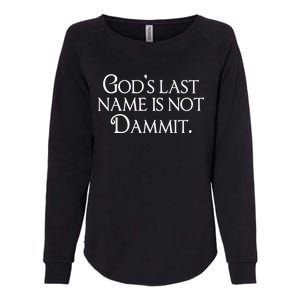 God's Last Name Is Not Dammit Religious Christian  Womens California Wash Sweatshirt