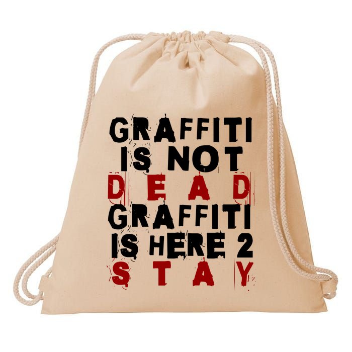 Graffiti Lives On: ItS Here To Stay Not Fade Away! Drawstring Bag
