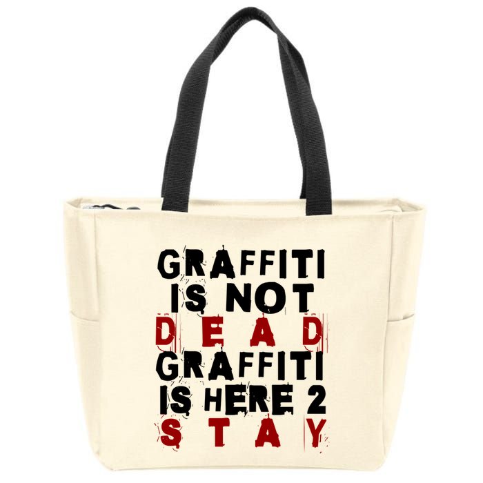 Graffiti Lives On: ItS Here To Stay Not Fade Away! Zip Tote Bag