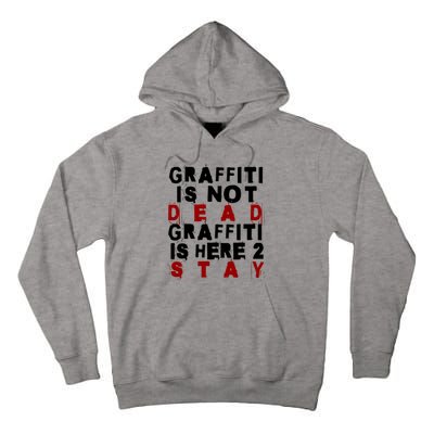 Graffiti Lives On: ItS Here To Stay Not Fade Away! Tall Hoodie