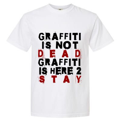 Graffiti Lives On: ItS Here To Stay Not Fade Away! Garment-Dyed Heavyweight T-Shirt